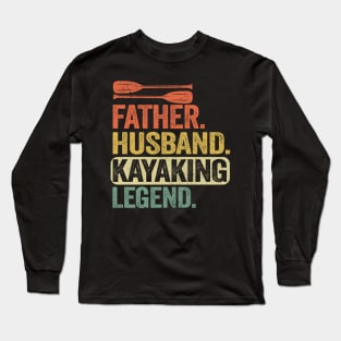 Father Husband Kayaking Legend Kayak Gift Dad Men Long Sleeve T-Shirt